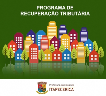 Programa de Recuperação Tributária cria incentivos para que contribuintes em dívida regularizem situação fiscal perante o erário municipal